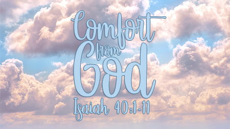 Comfort from God (Isaiah 40:1-11)