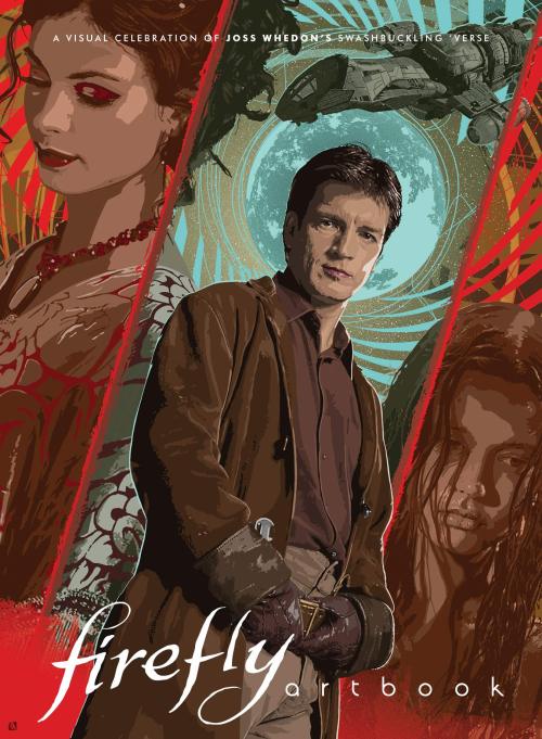 Firefly - ArtbookA collection of 120 brand new and exclusive art celebrating the TV series Firefly, 