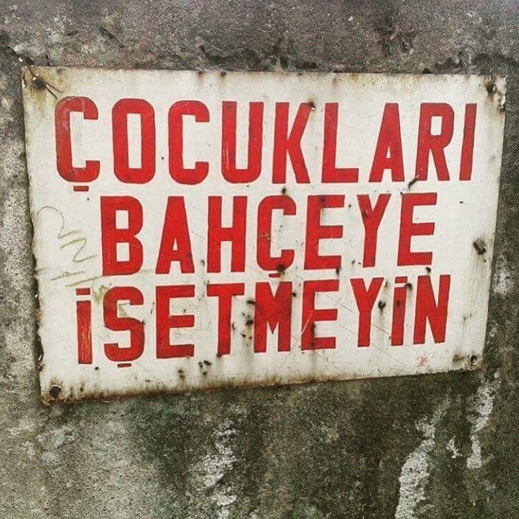 COCUKLAR
BAHCEYE
İSETMEYIN