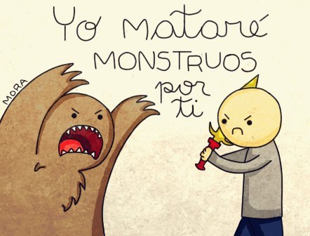 bonitaychiquitita:  Eso busco … que mates monstruos, miedos, tristezas, que no