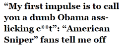 salon:I dared criticize “American Sniper.” You’d be horrified by the response from aggressive, deluded “patriots”We knew early on that critiquing the film was risky business since it would be followed with immediate and intense attacks. This