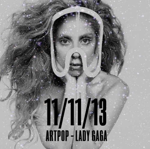 thelifeofadifferentboy:  NEW SINGLE 19/08 NEW VIDEO 01/09 ARTPOP 11/11   - LADY GAGA  11/11/13 ♥