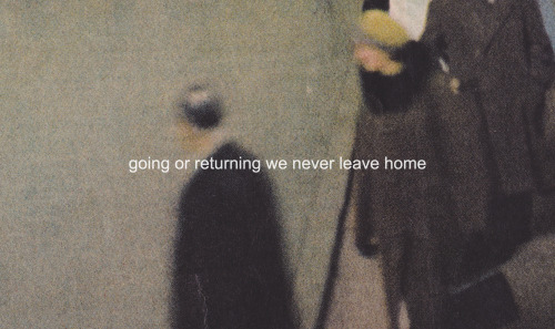 going or returning we never leave home