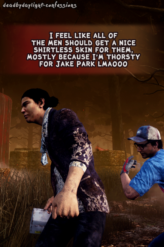 Dead By Daylight Confessions I Feel Like All Of The Men Should Get A Nice