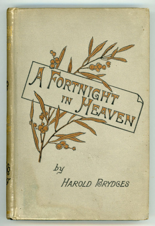 A Fortnight in Heaven: An Unconventional Romance. Harold Brydges (pseudonym of James Howard Bridge).