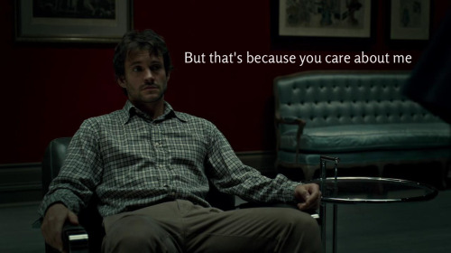 cthonical:unflinchingclarity-deactivated2:You’re hilarious, Hannibal.will = certain people in the fa