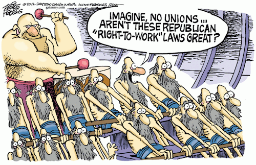 cartoonpolitics:  The Republican ‘Right to Work’ - (for less)  .. (more here)(Cartoon
