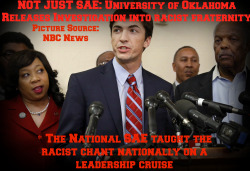 mauving:duppymon:  thepoliticalfreakshow:BREAKING: The University of Oklahoma Releases The Results Of Their Investigation Into The Racist SAE Fraternity Chant, The Results Are Damning For SAE Fraternities NationwideThe University of Oklahoma has released