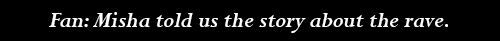 supermishamiga:  x Misha’s story about taking liquid acid at Burning Man and about