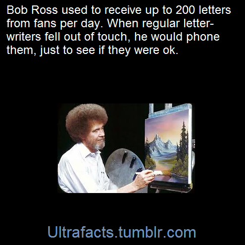 thebuttkingpost:  ultrafacts:  (Fact Source) Follow Ultrafacts for more facts   Was bob Ross a human being or some kind of Greek god that came back to make up for how much of a dick Greek gods were