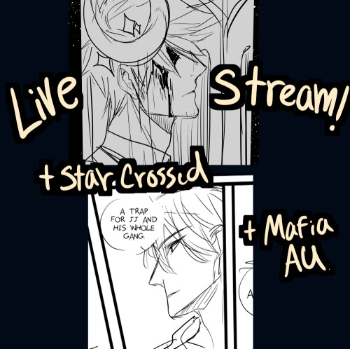 Livestreaming!!! :DCome and join ^^I’m working on Star Crossed and Mafia AU <3