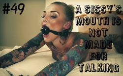 sissyrulez:  Rule#49: A Sissy’s Mouth is Not Made For Talking