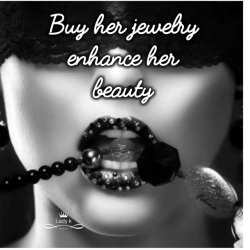 onlyreal-ladyk:  Buy her jewelry to enhance