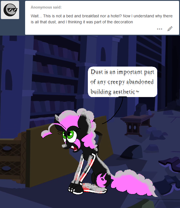 darkfiretaimatsu: How’s anypony to know this place is old and crumbling without