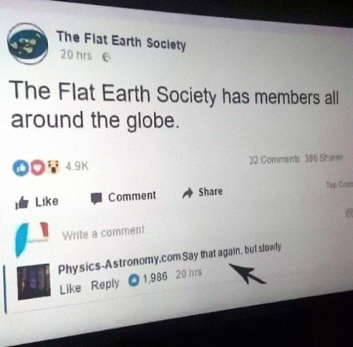 tattered-fragments:sixpenceee:Internet has been trolling flat Earthers hard“Say that again, but slow