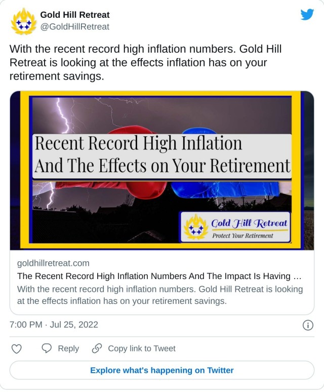 With the recent record high inflation numbers. Gold Hill Retreat is looking at the effects inflation has on your retirement savings. https://t.co/Oc9yB5Gi5g — Gold Hill Retreat (@GoldHillRetreat) July 25, 2022