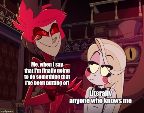 I Tend To Procrastinate, Really Need To Work On It