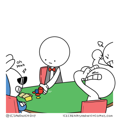 icecreamsandwichcomics: How I imagine poker is played Full Image - Twitter - Bonus - YouTube
