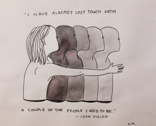 eve-musings:“I have already lost touch with a couple of the people I used to be” - Joan Didion, Sl