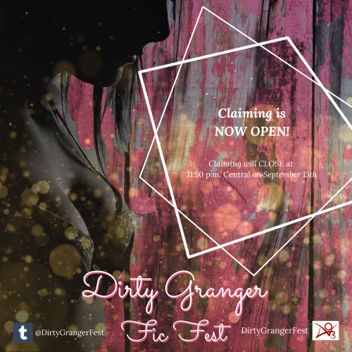 dirtygrangerfest:CLAIMING IS NOW OPENThe time has arrived! Claiming for the Dirty Granger Fic Fest w