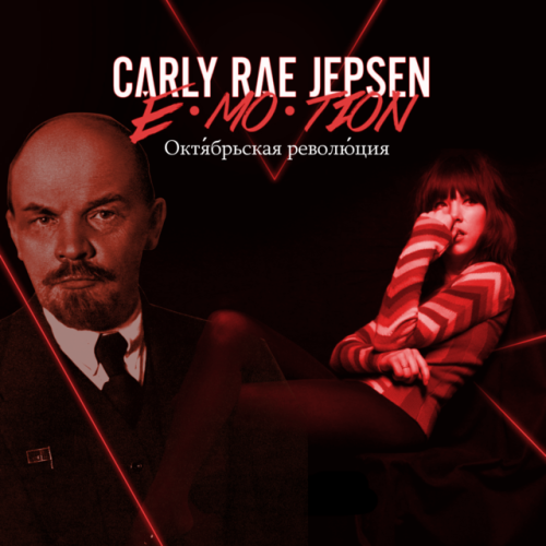 carlyraevolutionjepsen:The biggest E• MO• TION this November is the October Revolution!– Пролетарии 