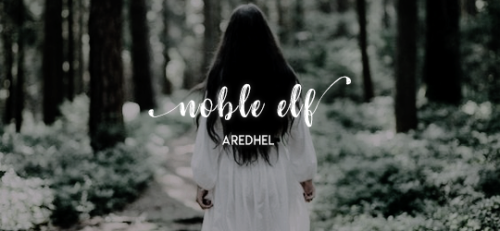 aredhels:when she was grown to full stature and beauty she was tall and strong, and loved much to ri