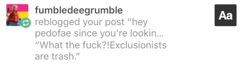 fumbledeegrumble:  dilutedd:  me: fatfae is a pedophile they said it themselvesfumbledeegrumble:  Being groomed into believing the sort of horseshit that pedophiles believe by your abuser after you’ve been traumatized by multiple rapes isn’t the same