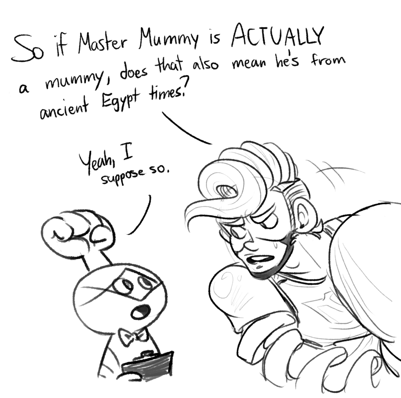 bonkalore:  *”Deliver Us” plays in the background*Don’t worry, Master Mummy