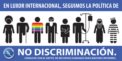 Original! “In Luxor Internacional, we follow the policy of No Discrimination.  Consult with the department of human resources for more information.”