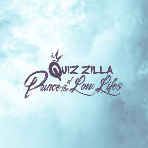 Quiz Zilla - Prince Of The Low Lifes