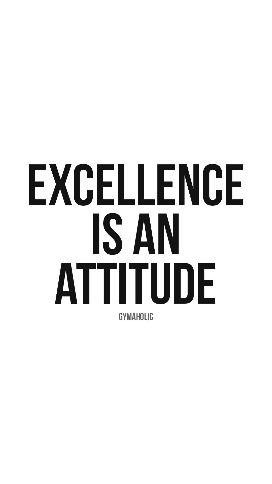 Excellence is an attitude