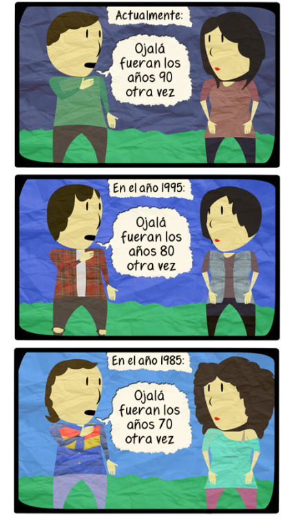  Cualquier tiempo pasado fue mejor… hasta cierto punto 