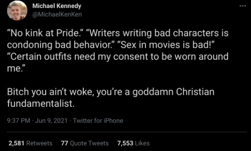 lovewithagirl:necroluminescent:It’s true and you should say it. [image description: a screenshot of a tweet by Michael Kennedy, @/MichaelKenKen, from 9:37 PM on June 9th 2021. The tweet reads as follows:‘“No kink at Pride.” “Writers writing