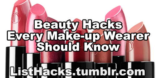 halbbluthobbit:listhacks:Beauty Hacks Every Make-Up Wearer Should Know - If you like this list follo
