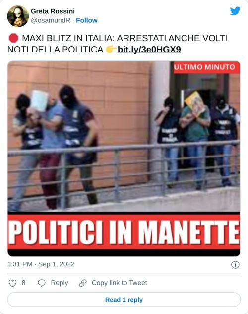 🛑 MAXI BLITZ IN ITALIA: ARRESTATI ANCHE VOLTI NOTI DELLA POLITICA 👉https://t.co/n7fKdzSwHt pic.twitter.com/T9q8mlpEVs  — Greta Rossini (@osamundR) September 1, 2022