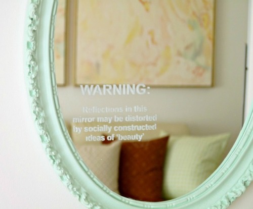 DIY Body Image Statement Mirror Using a StencilUpdated Link 2019WARNING: Reflections in this mirror 