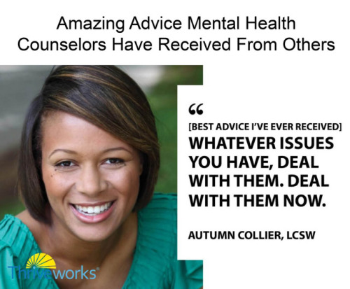 Amazing Advice Mental Health Counselors Have Received From Others 