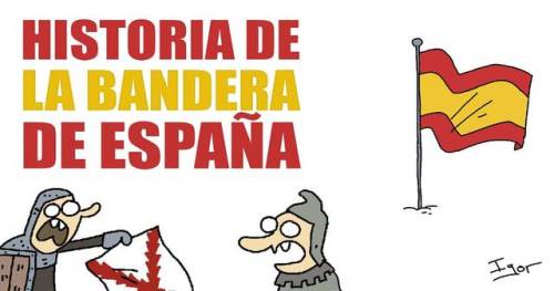 unpensadoranonimo:  Otra entrada del humorista gráfico Igor, a quién parece que el semanario humorista El jueves sobre-exploto para este día festivo, nos explica los orígenes de la bandera española 