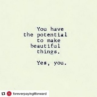 #Repost @foreverpayingitforward (@get_repost)・・・We all have the potential to make beautiful things, 