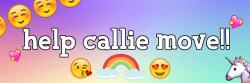 Spaceysquid:  [Img Description: Cute Header That Says “Help Callie Move,” An