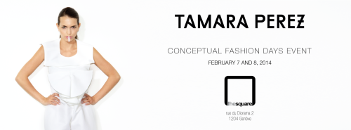 CONCEPTUAL FASHION DAYS EVENT by Tamara Perez // 7th & 8th february, opening the 7th at 7pm