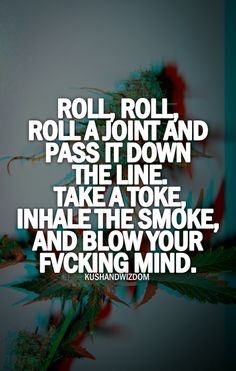 classofanarchists:Roll, roll, roll a joint.