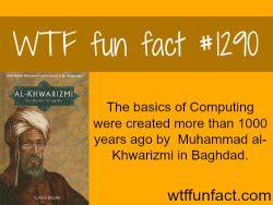 wtf-fun-facts:  Source Al-Khwarizmi - people’s fact