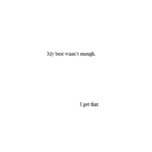 alive-and-shattered:  And no matter how hard I try it will never ever be enough.