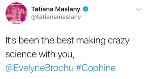 nezoid:@tatianamaslany:“It’s been the best making crazy science with you, @EvelyneBrochu #Cophine”RI