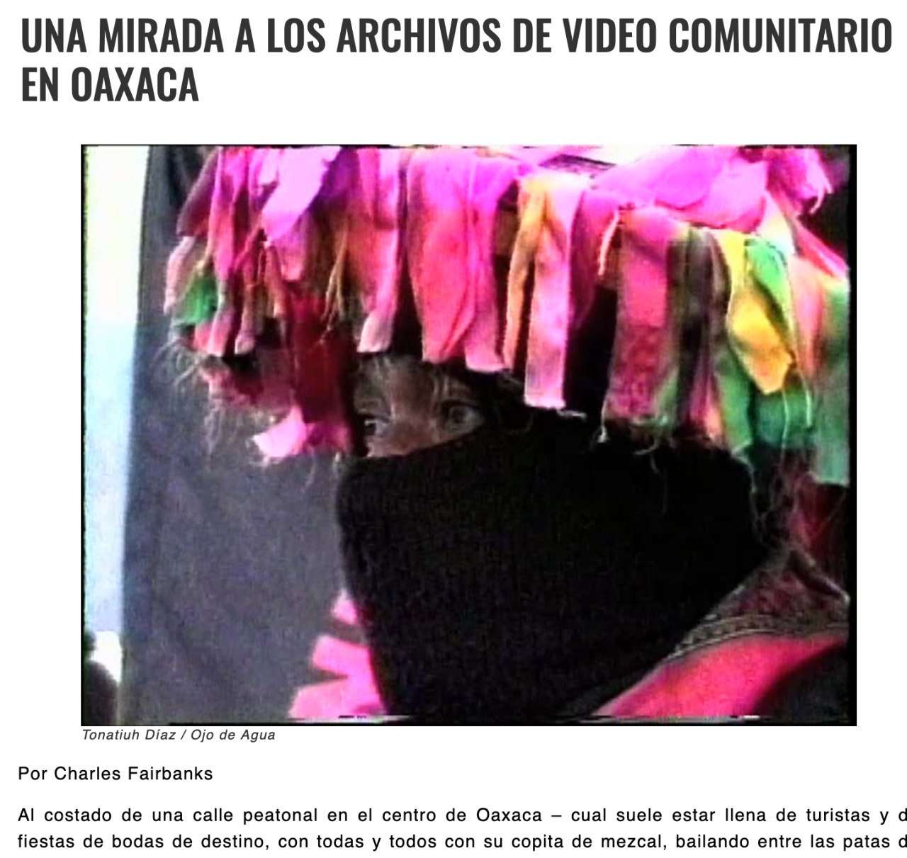 Escribí un artículo sobre la magnífica exposición de video comunitario que se hizo en el MACO Oaxaca justo antes de la pandemia. La publiqué en Desist Film (en español), y en Millenium Film Journal (en inglés).
I wrote an article about the...