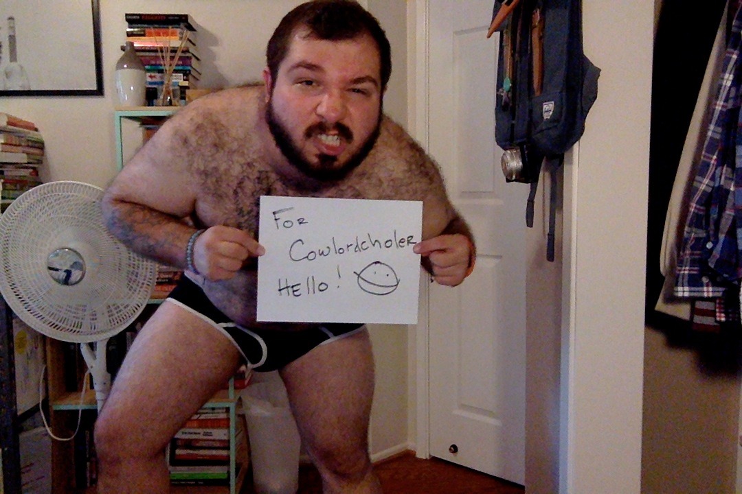 cubofthewest:  cowlordcholer wanted to see my black briefs, and I told him the moment