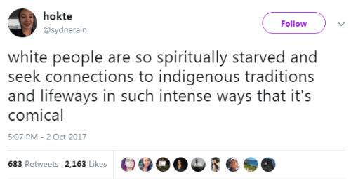 cartnsncreal:  White people stripped themselves of everything but money Then want to be mad at Indians for having spirit animals, Mexicans for la Raza, Black people for soul… 