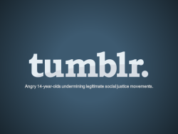 badgraph1csghost:I swore I’d never let these get cynical, but Tumblr is just getting on my nerves a bit today.  Tumblr, your either porn, or an annoying person who doesn&rsquo;t know what the word &ldquo;feminist&rdquo; means.