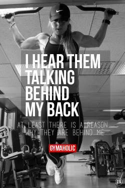 gymaaholic:  I Hear Them Talking Behind My Back. At least there is a reason why they are behind me. http://www.gymaholic.co/fitness/6-reasons-women-should-lift-weights 